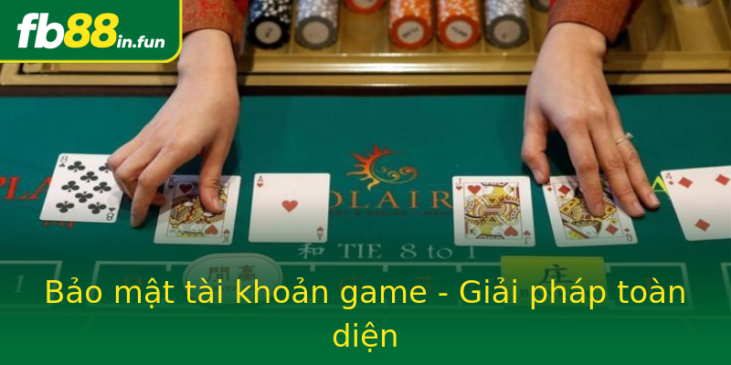 Bảo mật tài khoản game - Giải pháp toàn diện Bảo mật tài khoản game - Giải pháp toàn diện