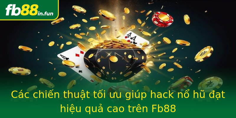 Các chiến thuật tối ưu giúp hack nổ hũ đạt hiệu quả cao trên Fb88 Các chiến thuật tối ưu giúp hack nổ hũ đạt hiệu quả cao trên Fb88