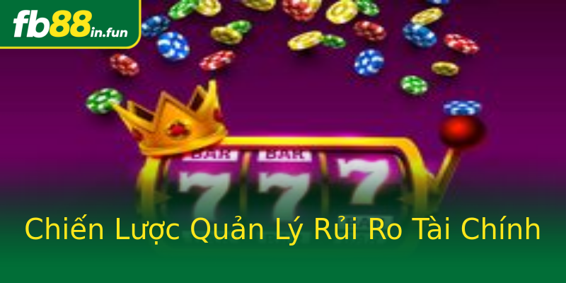 Chiến Lược Quản Lý Rủi Ro Tài Chính Chiến Lược Quản Lý Rủi Ro Tài Chính