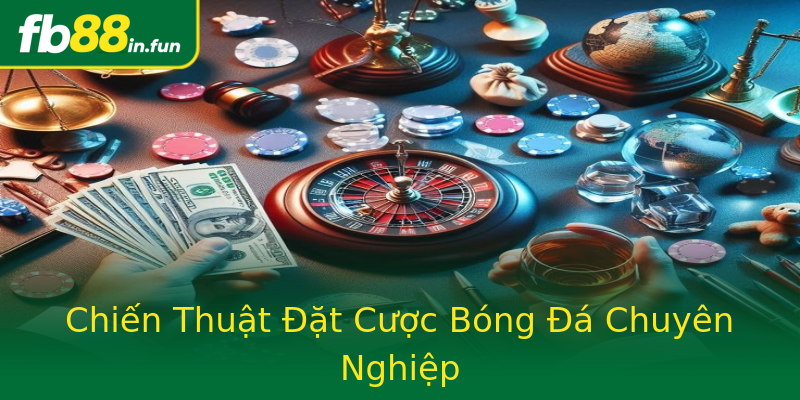 Chiến Thuật Đặt Cược Bóng Đá Chuyên Nghiệp Chiến Thuật Đặt Cược Bóng Đá Chuyên Nghiệp