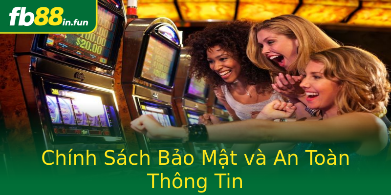 Chính Sách Bảo Mật và An Toàn Thông Tin Chính Sách Bảo Mật và An Toàn Thông Tin