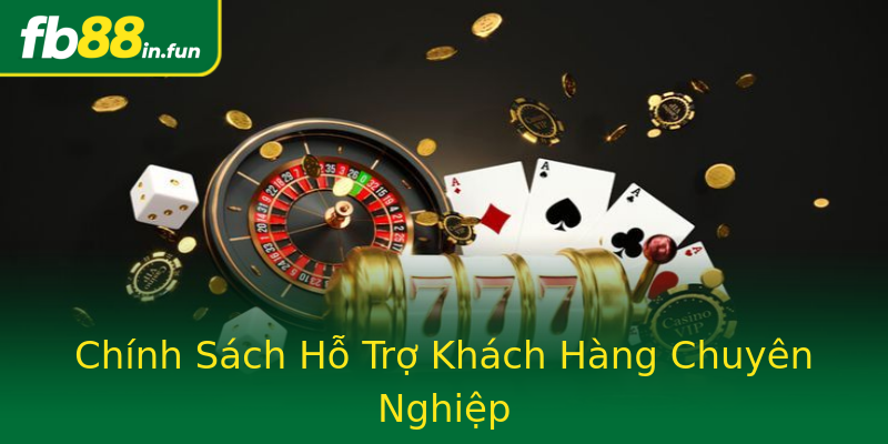 Chính Sách Hỗ Trợ Khách Hàng Chuyên Nghiệp Chính Sách Hỗ Trợ Khách Hàng Chuyên Nghiệp