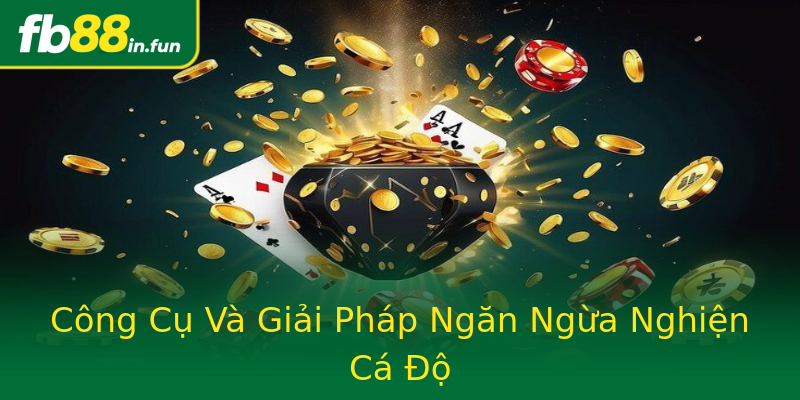 Công Cụ Và Giải Pháp Ngăn Ngừa Nghiện Cá Độ Công Cụ Và Giải Pháp Ngăn Ngừa Nghiện Cá Độ