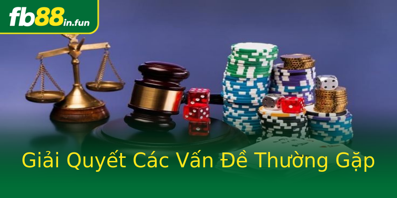 Giải Quyết Các Vấn Đề Thường Gặp Giải Quyết Các Vấn Đề Thường Gặp