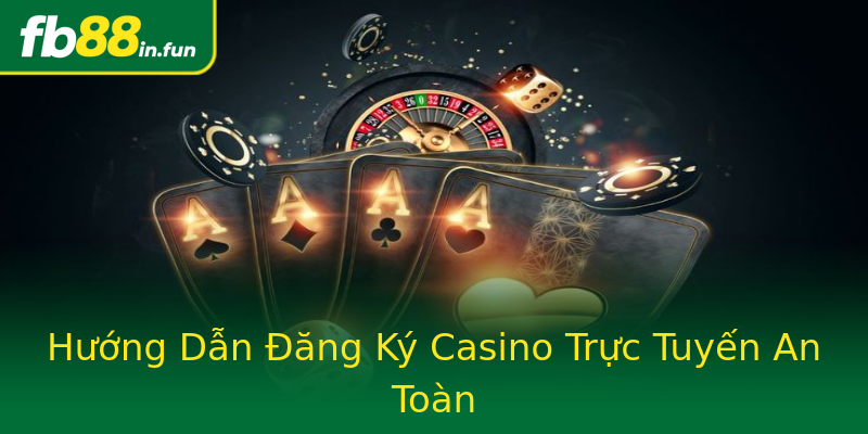 Hướng Dẫn Đăng Ký Casino Trực Tuyến An Toàn Hướng Dẫn Đăng Ký Casino Trực Tuyến An Toàn
