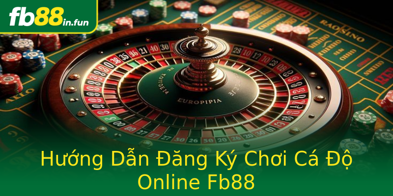 Hướng Dẫn Đăng Ký Chơi Cá Độ Online Fb88 Hướng Dẫn Đăng Ký Chơi Cá Độ Online Fb88
