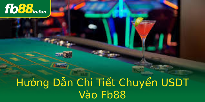 Hướng Dẫn Chi Tiết Chuyển USDT Vào Fb88 Hướng Dẫn Chi Tiết Chuyển USDT Vào Fb88