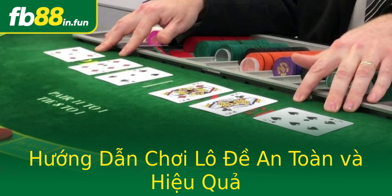 Hướng Dẫn Chơi Lô Đề An Toàn và Hiệu Quả Hướng Dẫn Chơi Lô Đề An Toàn và Hiệu Quả