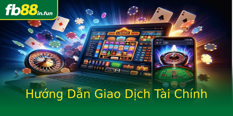 Hướng Dẫn Giao Dịch Tài Chính Hướng Dẫn Giao Dịch Tài Chính