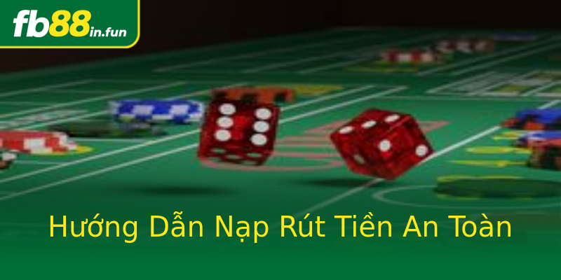 Hướng Dẫn Nạp Rút Tiền An Toàn Hướng Dẫn Nạp Rút Tiền An Toàn