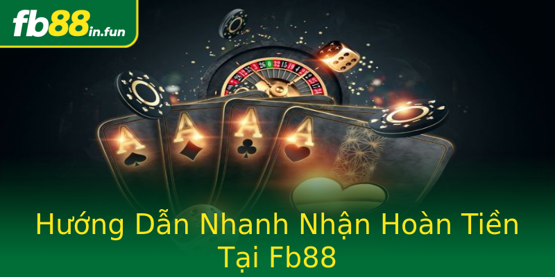 Hướng Dẫn Nhanh Nhận Hoàn Tiền Tại Fb88 Hướng Dẫn Nhanh Nhận Hoàn Tiền Tại Fb88
