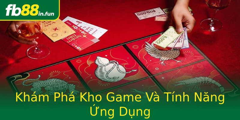 Khám Phá Kho Game Và Tính Năng Ứng Dụng Khám Phá Kho Game Và Tính Năng Ứng Dụng