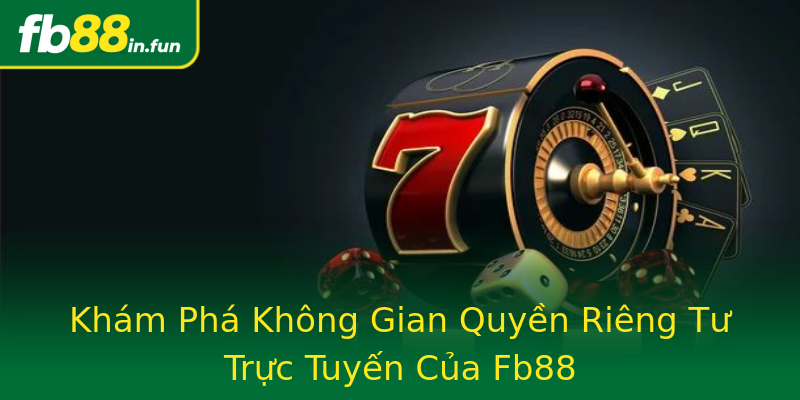 Khám Phá Không Gian Quyền Riêng Tư Trực Tuyến Của Fb88 Khám Phá Không Gian Quyền Riêng Tư Trực Tuyến Của Fb88
