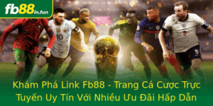 Kham Pha Link Fb88 Trang Ca Cuoc Truc Tuyen Uy Tin Voi Nhieu Uu Ai Hap Dan