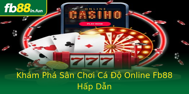 Khám Phá Sân Chơi Cá Độ Online Fb88 Hấp Dẫn Khám Phá Sân Chơi Cá Độ Online Fb88 Hấp Dẫn