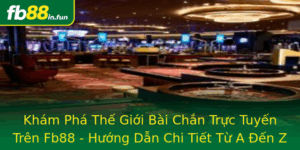 Kham Pha The Gioi Bai Chan Truc Tuyen Tren Fb88 Huong Dan Chi Tiet Tu A En Z