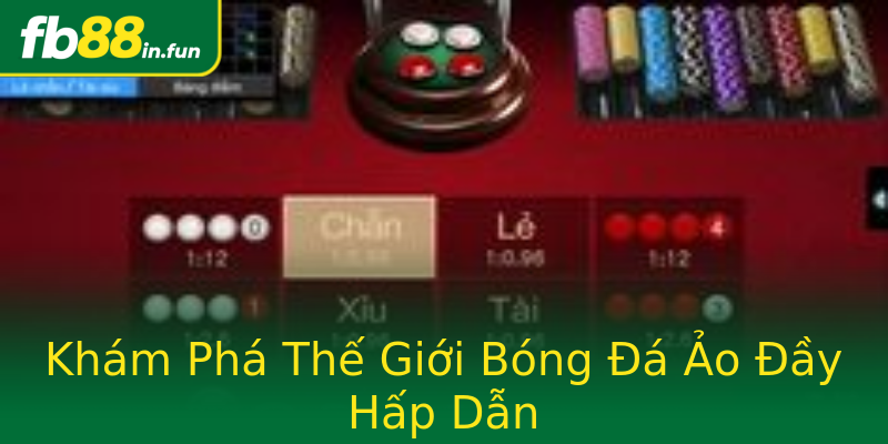 Khám Phá Thế Giới Bóng Đá Ảo Đầy Hấp Dẫn Khám Phá Thế Giới Bóng Đá Ảo Đầy Hấp Dẫn