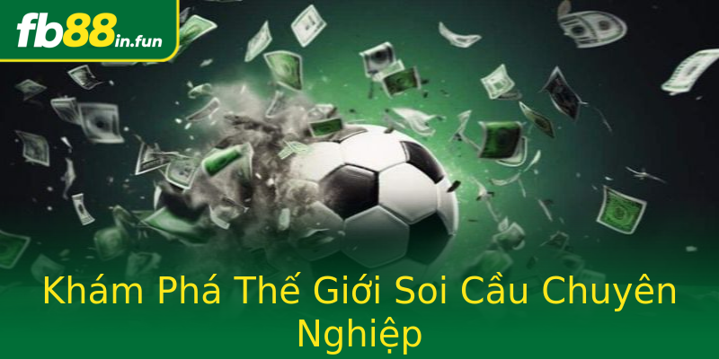 Khám Phá Thế Giới Soi Cầu Chuyên Nghiệp Khám Phá Thế Giới Soi Cầu Chuyên Nghiệp