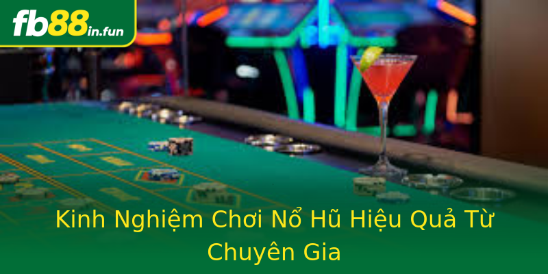 Kinh Nghiệm Chơi Nổ Hũ Hiệu Quả Từ Chuyên Gia Kinh Nghiệm Chơi Nổ Hũ Hiệu Quả Từ Chuyên Gia