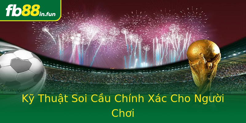 Kỹ Thuật Soi Cầu Chính Xác Cho Người Chơi Kỹ Thuật Soi Cầu Chính Xác Cho Người Chơi