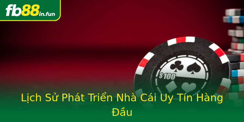 Lịch Sử Phát Triển Nhà Cái Uy Tín Hàng Đầu Lịch Sử Phát Triển Nhà Cái Uy Tín Hàng Đầu
