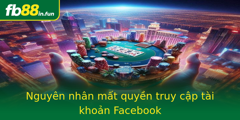 Nguyên nhân mất quyền truy cập tài khoản Facebook Nguyên nhân mất quyền truy cập tài khoản Facebook