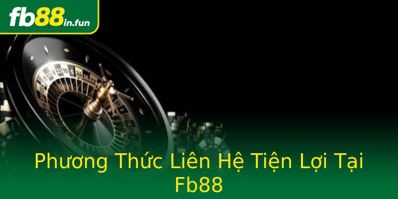 Phương Thức Liên Hệ Tiện Lợi Tại Fb88 Phương Thức Liên Hệ Tiện Lợi Tại Fb88