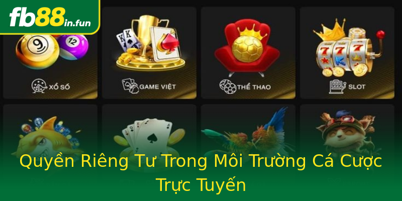 Quyền Riêng Tư Trong Môi Trường Cá Cược Trực Tuyến Quyền Riêng Tư Trong Môi Trường Cá Cược Trực Tuyến