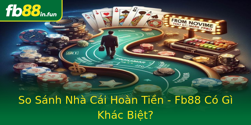 So Sánh Nhà Cái Hoàn Tiền - Fb88 Có Gì Khác Biệt? So Sánh Nhà Cái Hoàn Tiền - Fb88 Có Gì Khác Biệt?