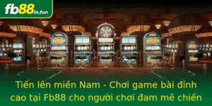 Tien Len Mien Nam Choi Game Bai Inh Cao Tai Fb88 Cho Nguoi Choi Am Me Chien Thuat