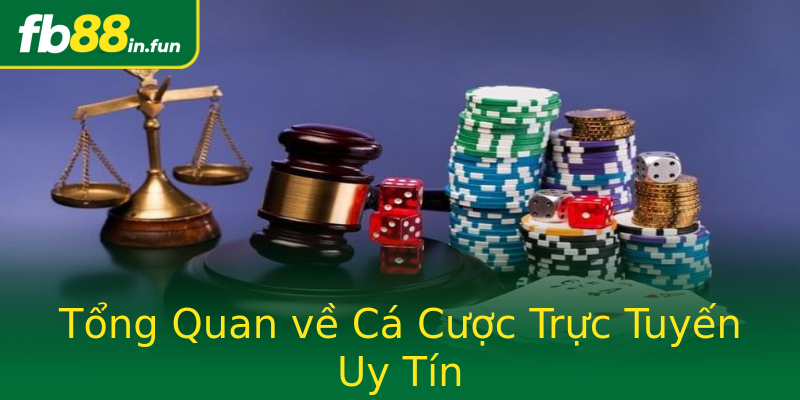 Tổng Quan về Cá Cược Trực Tuyến Uy Tín Tổng Quan về Cá Cược Trực Tuyến Uy Tín
