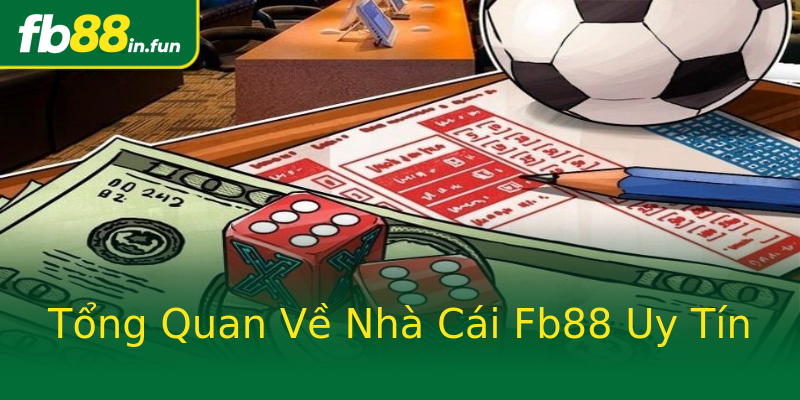 Tổng Quan Về Nhà Cái Fb88 Uy Tín Tổng Quan Về Nhà Cái Fb88 Uy Tín
