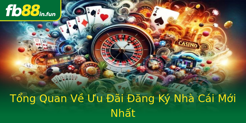 Tổng Quan Về Ưu Đãi Đăng Ký Nhà Cái Mới Nhất Tổng Quan Về Ưu Đãi Đăng Ký Nhà Cái Mới Nhất