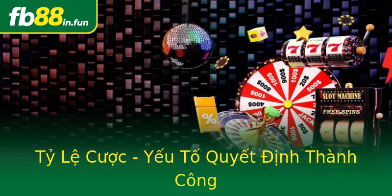 Tỷ Lệ Cược - Yếu Tố Quyết Định Thành Công Tỷ Lệ Cược - Yếu Tố Quyết Định Thành Công
